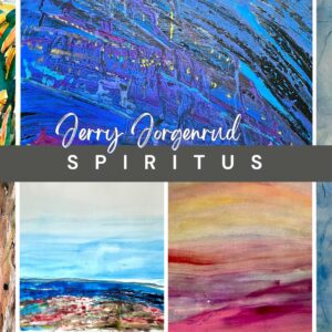 Immerse Yourself in Inspiration, with Artist Jerry Jorgenrud’s ‘Spiritus’ Gallery Show